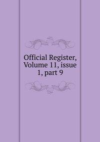 Official Register, Volume 11, issue 1, part 9
