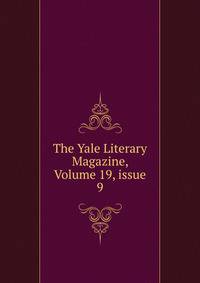 The Yale Literary Magazine, Volume 19, issue 9