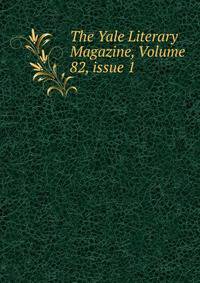 The Yale Literary Magazine, Volume 82, issue 1
