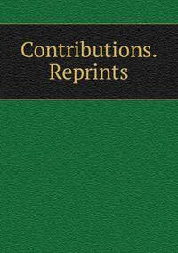 Contributions. Reprints