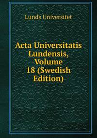 Acta Universitatis Lundensis, Volume 18 (Swedish Edition)