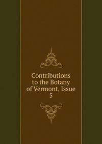 Contributions to the Botany of Vermont, Issue 5