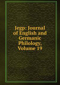 Jegp: Journal of English and Germanic Philology, Volume 19