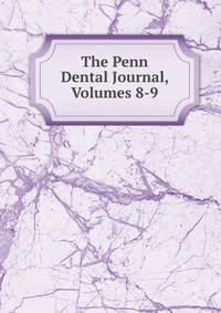 The Penn Dental Journal, Volumes 8-9