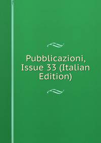 Pubblicazioni, Issue 33 (Italian Edition)