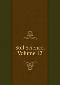 Soil Science, Volume 12