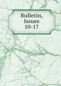 Bulletin, Issues 10-17