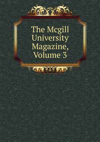 The Mcgill University Magazine, Volume 3