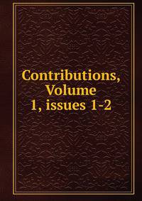 Contributions, Volume 1, issues 1-2