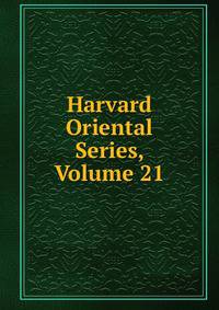 Harvard Oriental Series, Volume 21