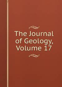 The Journal of Geology, Volume 17