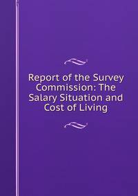 Report of the Survey Commission: The Salary Situation and Cost of Living