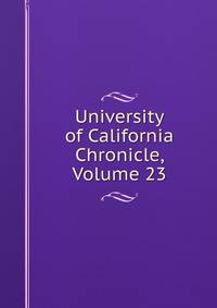 University of California Chronicle, Volume 23