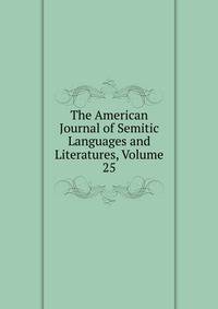 The American Journal of Semitic Languages and Literatures, Volume 25