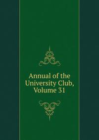Annual of the University Club, Volume 31