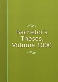Bachelor's Theses, Volume 1000