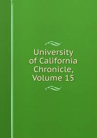 University of California Chronicle, Volume 15