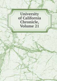 University of California Chronicle, Volume 21