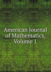 American Journal of Mathematics, Volume 1