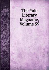 The Yale Literary Magazine, Volume 59