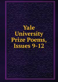 Yale University Prize Poems, Issues 9-12