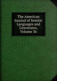 The American Journal of Semitic Languages and Literatures, Volume 36
