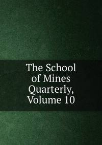 The School of Mines Quarterly, Volume 10