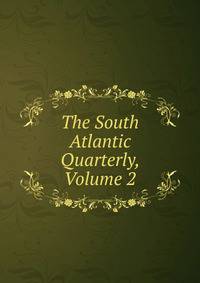 The South Atlantic Quarterly, Volume 2