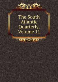 The South Atlantic Quarterly, Volume 11