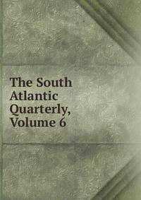 The South Atlantic Quarterly, Volume 6