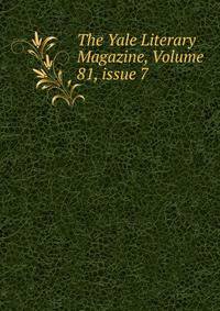 The Yale Literary Magazine, Volume 81, issue 7