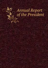 Annual Report of the President