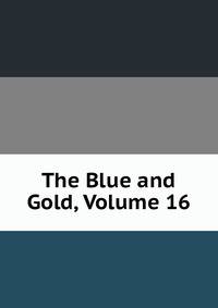 The Blue and Gold, Volume 16