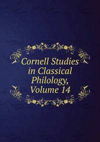 Cornell Studies in Classical Philology, Volume 14