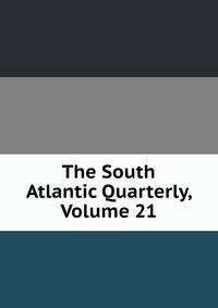 The South Atlantic Quarterly, Volume 21