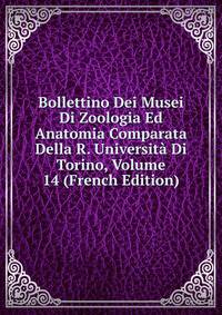 Bollettino Dei Musei Di Zoologia Ed Anatomia Comparata Della R. Universita Di Torino, Volume 14 (French Edition)