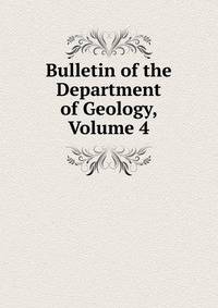 Bulletin of the Department of Geology, Volume 4