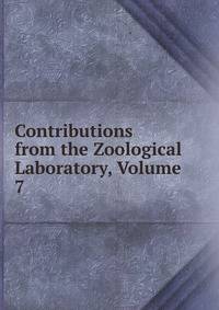 Contributions from the Zoological Laboratory, Volume 7