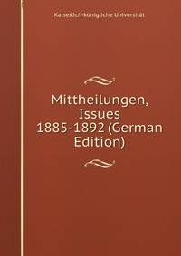 Mittheilungen, Issues 1885-1892 (German Edition)
