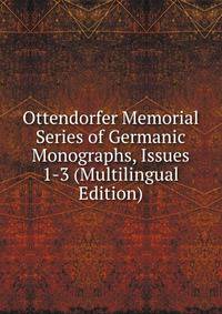 Ottendorfer Memorial Series of Germanic Monographs, Issues 1-3 (Multilingual Edition)