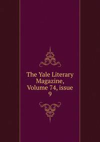 The Yale Literary Magazine, Volume 74, issue 9