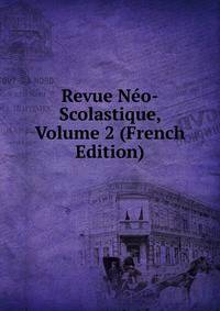 Revue Neo-Scolastique, Volume 2 (French Edition)