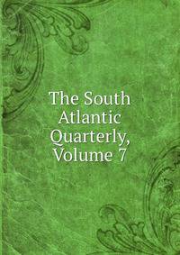 The South Atlantic Quarterly, Volume 7