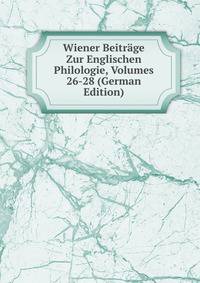Wiener Beitrage Zur Englischen Philologie, Volumes 26-28 (German Edition)