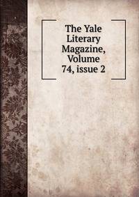 The Yale Literary Magazine, Volume 74, issue 2