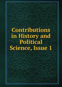 Contributions in History and Political Science, Issue 1
