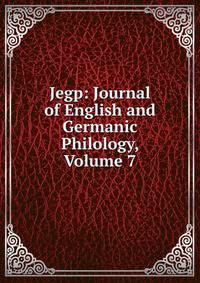 Jegp: Journal of English and Germanic Philology, Volume 7