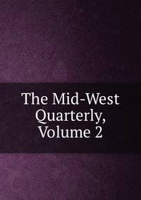 The Mid-West Quarterly, Volume 2