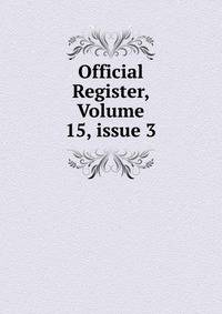 Official Register, Volume 15, issue 3