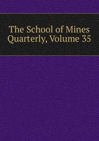 The School of Mines Quarterly, Volume 35